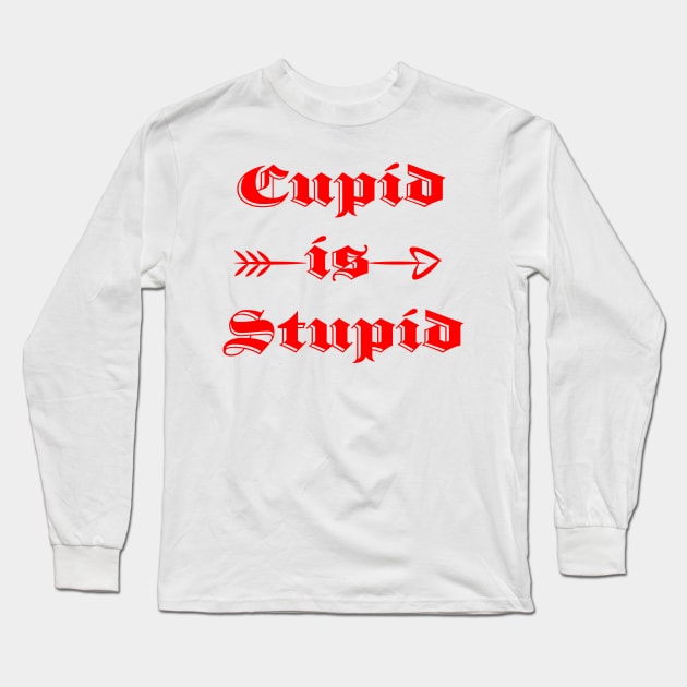 Cupid is Stupid Long Sleeve T-Shirt by Candace3811